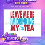 Free Red Blue Tea Free Leave Me Be Free SVG - Instant Download