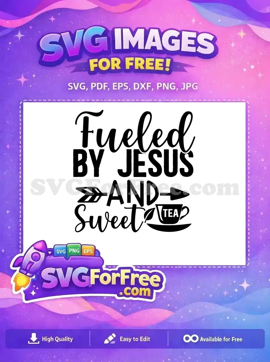 Free Fueled By Jesus Free Sweet Tea Free SVG