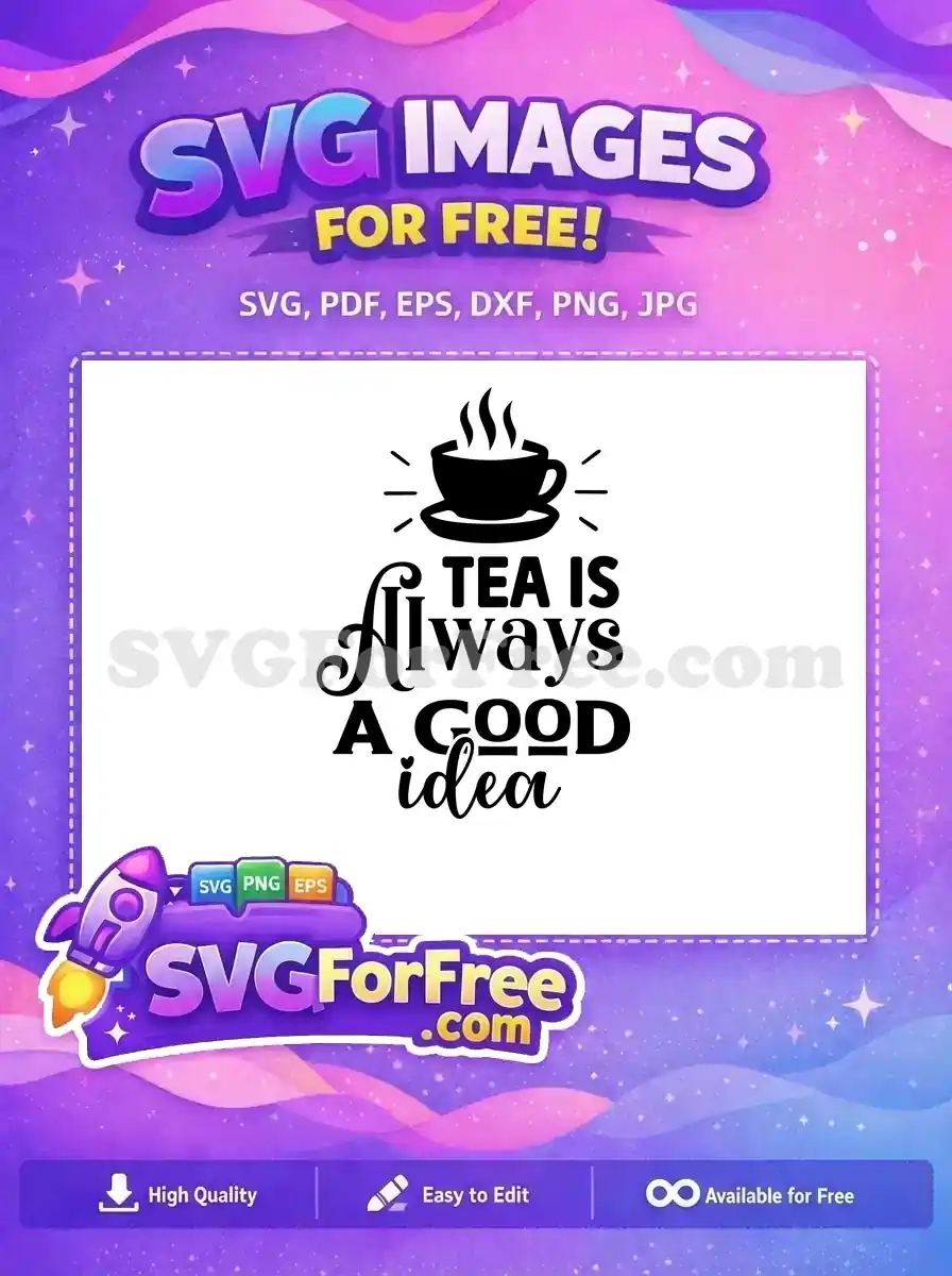 Free Steaming Teacup Free Always Good Tea Idea Free SVG