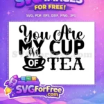 Free Steaming Teacup Free You are My Cup Quote Free SVG - Instant Download