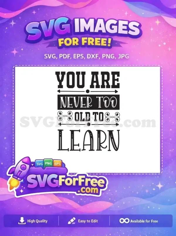Free Never Too Old Free To Learn Teacher Free SVG
