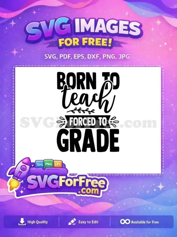 Free Born Teach Free Forced Grade Teacher Free SVG 2 Free Born Teach Free Forced Grade Teacher Free SVG 2