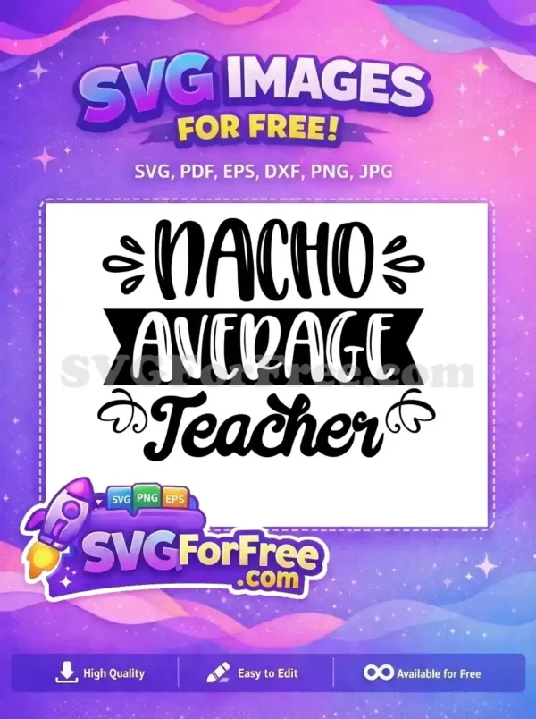 Free Nacho Average Free Teacher Quotes Teacher Free SVG