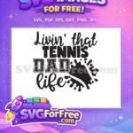 Free Livin That Free Tennis Dad Life Free SVG - Instant Download