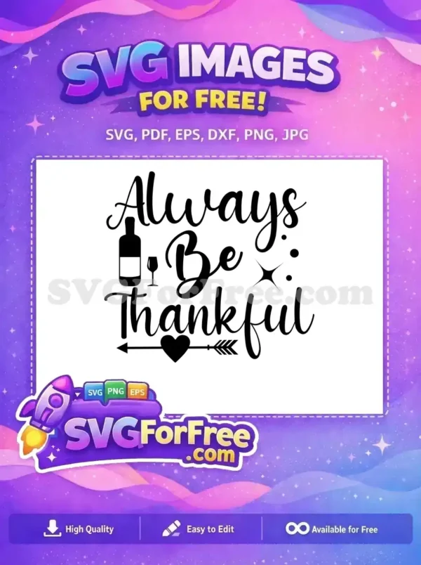 Free Wine Bottle Free Glass Always Be Thankful Free SVG