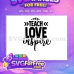 Free Teach Love Free Inspire Quote Teacher Free SVG 1 - Instant Download