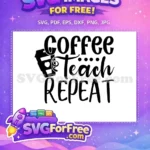 Free Coffee Love Free Teach Repeat Funny Free SVG - Instant Download