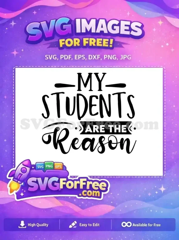Free My Students Quote Free Reason Text Teacher Free SVG