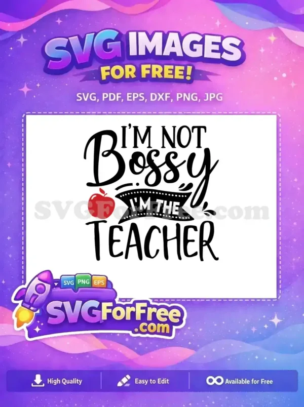 Free I’m Not Bossy Free I’m The Teacher Free SVG Free I'm Not Bossy Free I'm The Teacher Free SVG