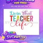 Free Colorful Letters Free Livin That Teacher Life Free SVG - Instant Download