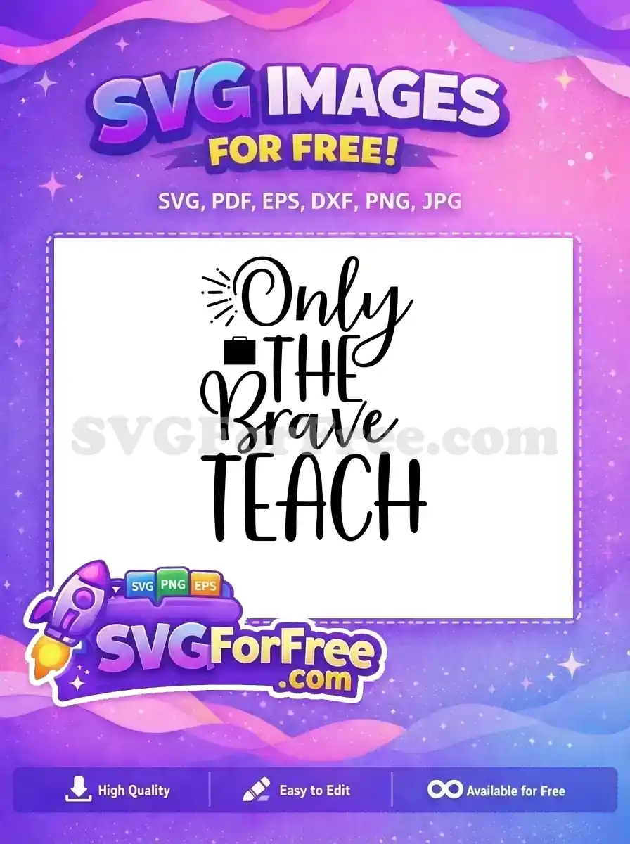 Free Only Brave Teach Free School Bag Free Teacher Quotes SVG