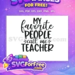 Free Favorite People Free Call Me Teacher Quote Free SVG - Instant Download