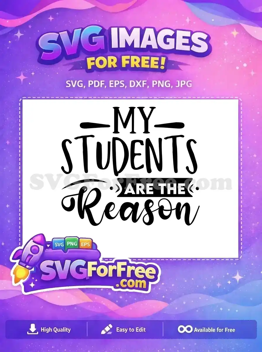 Free My Students Free Are The Reason Teacher Free SVG