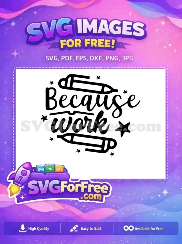 Free Because Work Free Teacher Quotes Free SVG