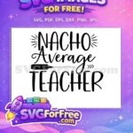 Free Nacho Average Free Teacher Quote Movie Free SVG - Instant Download