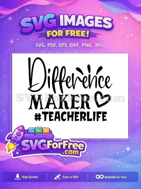 Free Difference Maker Free Teacher Life Quotes Free SVG 1