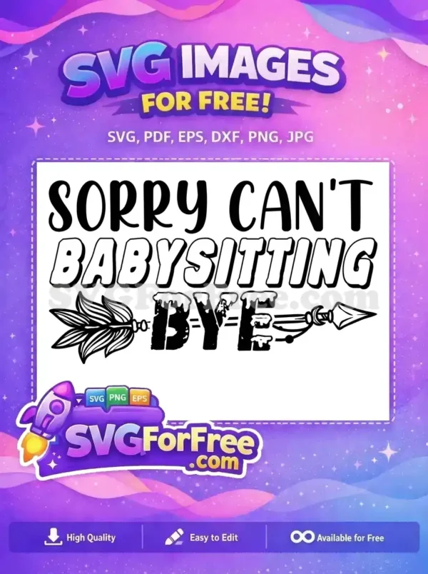 Free Arrow Babysitting Free Sorry Cant Bye Free SVG