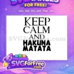 Free Keep Calm Free Hakuna Matata The Lion King Free SVG 3 - Instant Download