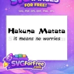 Free Hakuna Matata Free No Worries The Lion King Free SVG - Instant Download