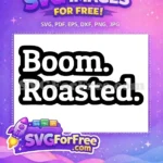 Free Boom Roasted Free Sarcastic Quote The Office Free SVG - Instant Download