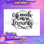 Free Life Needs More Free Fireworks July 4th Free SVG - Instant Download
