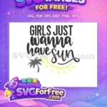 Free Girls Wanna Sun Free Palm Tree Design TikTok Free SVG - Instant Download