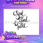 Free God Is Good Free Yall God Free SVG - Instant Download
