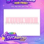 Free Trendy Quote Free Killin It Slogan TikTok Free SVG - Instant Download