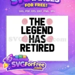 Free Legend Retired Free Flowers Retirement Free SVG - Instant Download