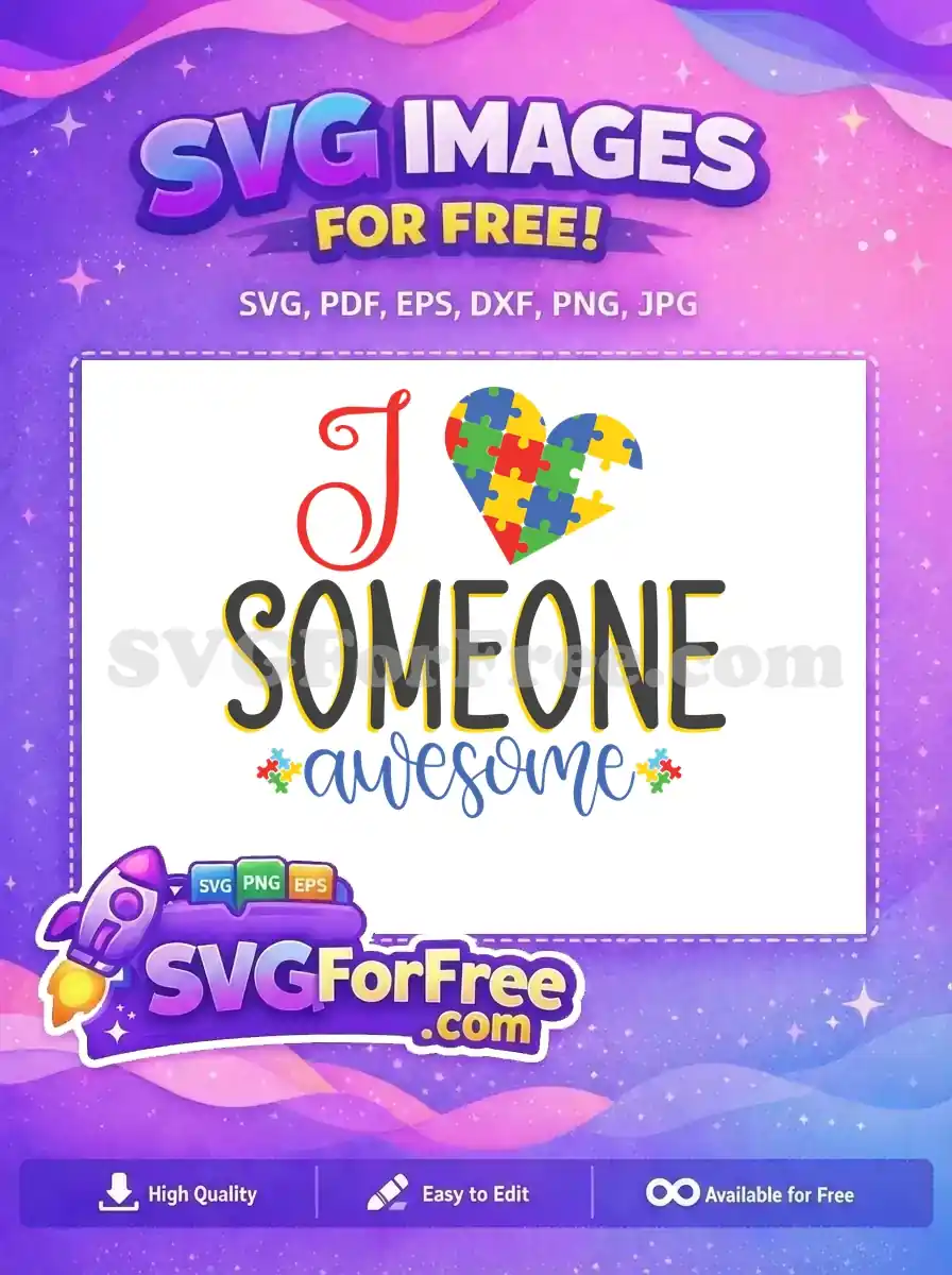 A vibrant free design showcasing 'I ❤️ SOMEONE awesome' with a colorful puzzle piece heart for autism awareness.
