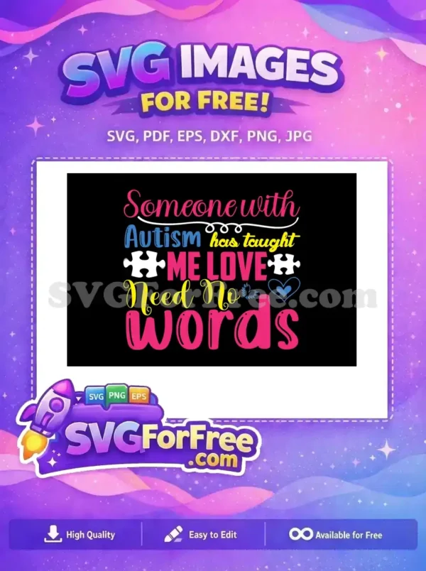Discover this free autism awareness SVG design, a colorful quote about love needing no words, featuring puzzle pieces and hearts.