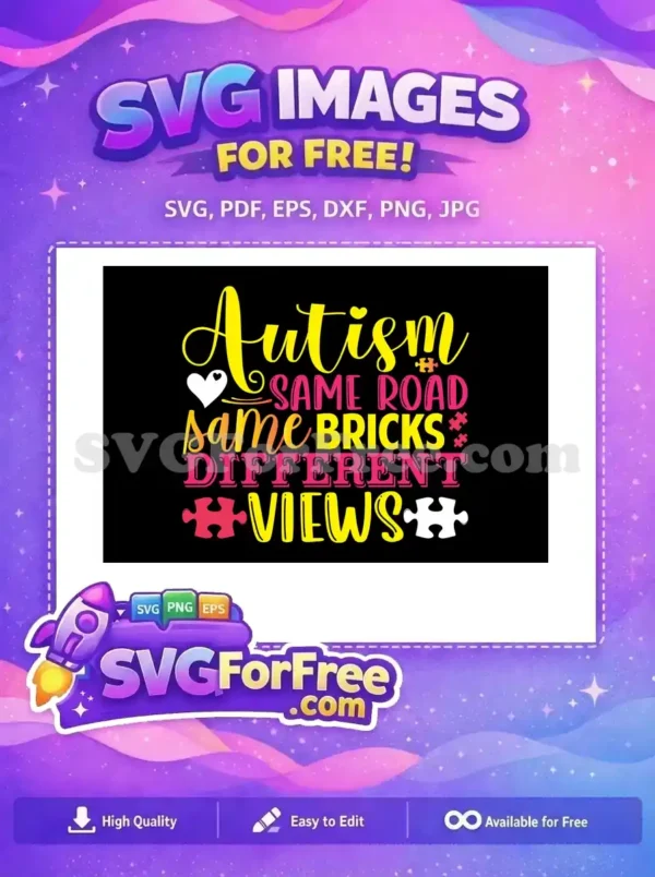 Free Autism Awareness SVG: Different Views, Same Journey A free autism awareness design with the quote 'Autism: Same Road, Same Bricks, Different Views' in colorful fonts, featuring puzzle pieces.
