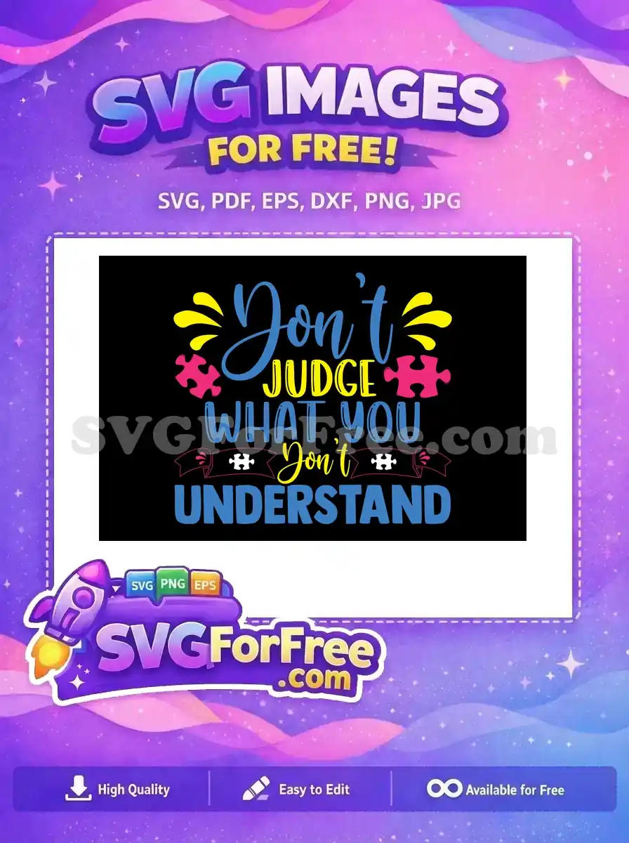 A vibrant free design with the quote 'Don't JUDGE WHAT YOU Don't UNDERSTAND' and autism awareness puzzle pieces.