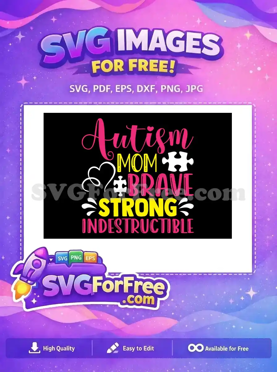 A free Autism Mom SVG design featuring 'Autism Mom Brave Strong Indestructible' in pink and yellow text with puzzle pieces and a heart on black. A powerful, free graphic for awareness.