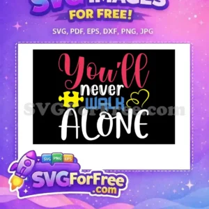 Free You’ll Never Walk Alone SVG Design for Autism Awareness Free 'You'll Never Walk Alone' SVG for autism awareness, with puzzle piece and heart, inspiring solidarity.