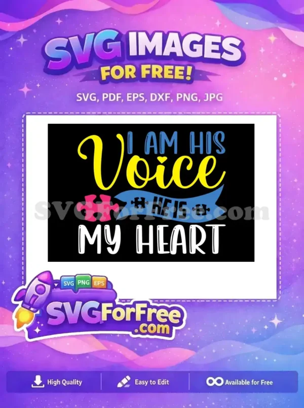 Free autism awareness design with "I AM HIS Voice HE IS MY HEART" text, colorful puzzle pieces. A free, impactful SVG for advocacy.