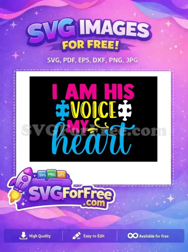 A free, vibrant SVG design featuring 'I AM HIS VOICE MY HEART' in pink, yellow, blue, with puzzle pieces for autism awareness.