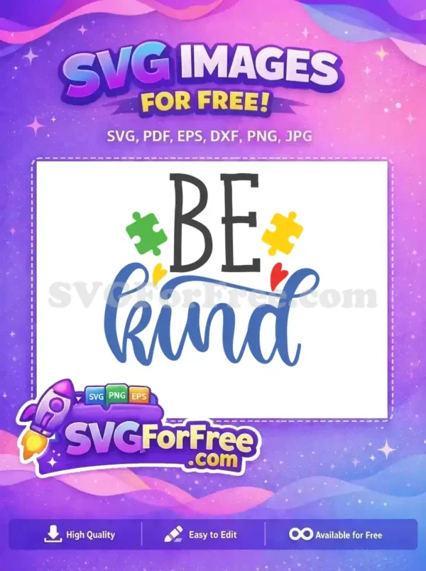 Free 'BE kind' SVG design with colorful autism awareness puzzle pieces and hearts, promoting kindness and support.