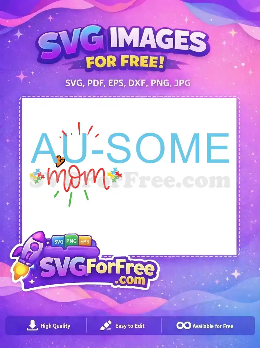 "AU-SOME Mom" free design with autism awareness puzzle pieces and a heart. A vibrant, free SVG graphic for proud mothers.
