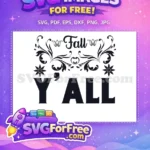 Free Fall Y'ALL script Free autumn floral quote Free SVG - Instant Download