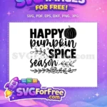 Free Happy Pumpkin Spice Season Free Autumn Leaves Fall Quotes Free SVG - Instant Download