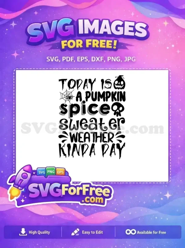 Free Pumpkin Spice Sweater Weather Kinda Day SVG Design Free SVG: "Today Is A Pumpkin Spice Sweater Weather Kinda Day" with spooky fonts, spider, jack-o'-lantern, skull.
