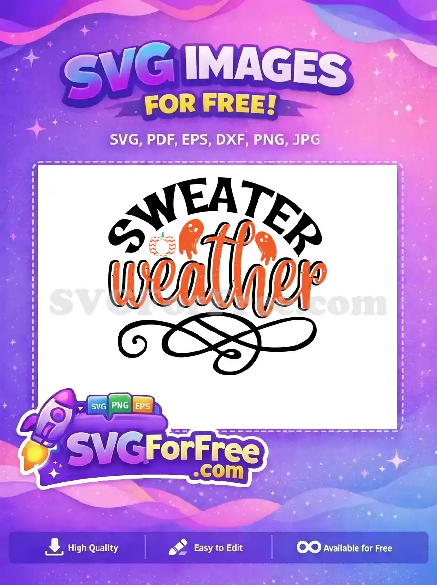 Free 'SWEATER weather' SVG design. Bold text, orange script, cute ghosts, pumpkin, and decorative swirls. A versatile free design.