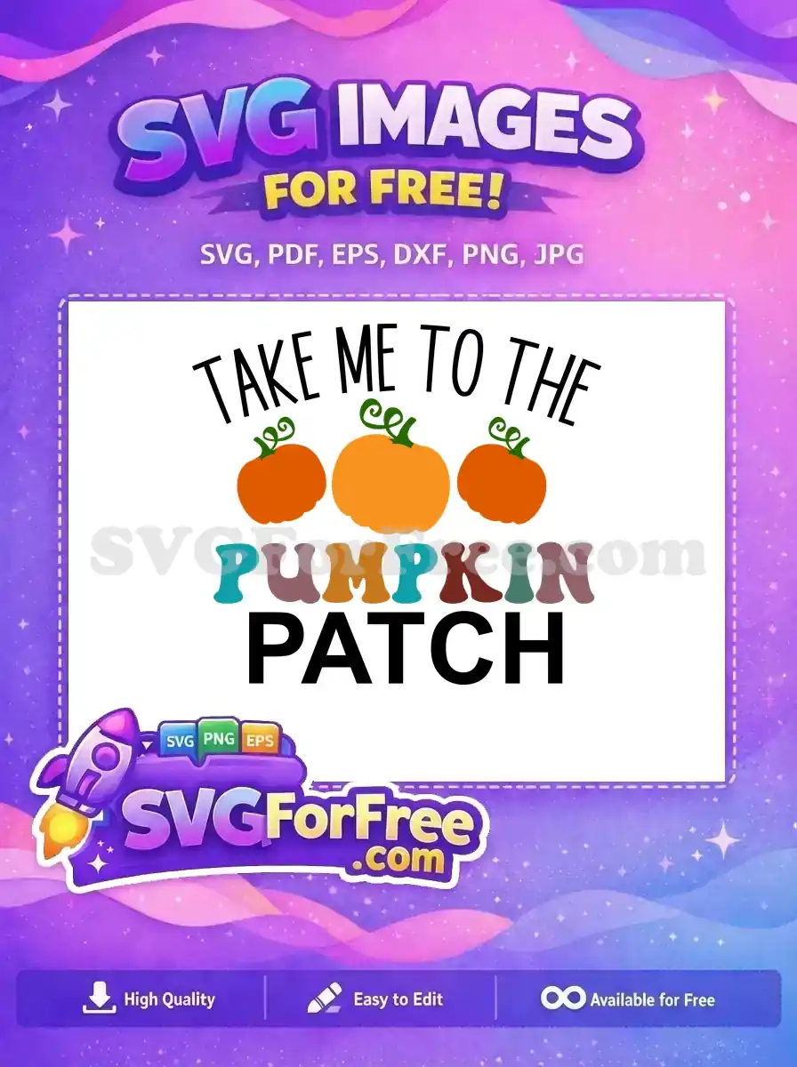 Free autumn SVG featuring 'TAKE ME TO THE PUMPKIN PATCH' text with three vibrant orange pumpkins, perfect for fall crafts.