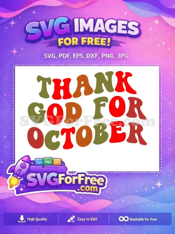 Free 'Thank God for October' SVG in groovy retro font, vibrant red, orange, green. Ideal for fall projects.