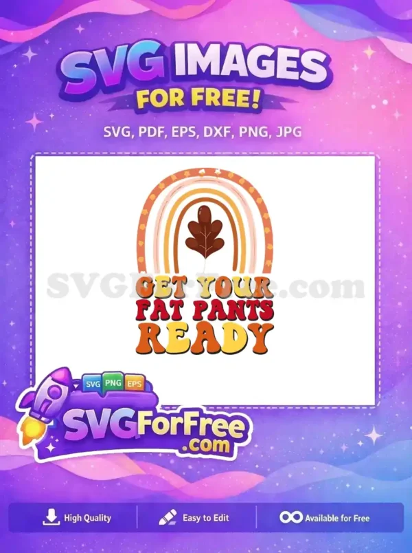 A free, whimsical autumn design featuring a boho rainbow, fall leaf, and 'Get Your Fat Pants Ready' text in retro font.