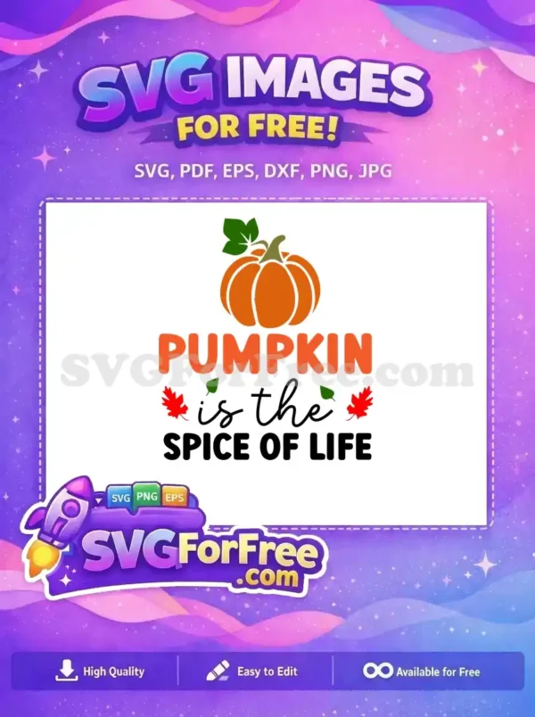 Vibrant free SVG of an orange pumpkin, 'Pumpkin is the Spice of Life' quote, and fall leaves. Perfect free design for autumn.