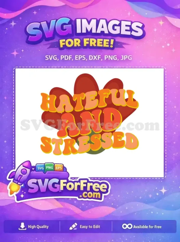 A free groovy retro SVG design featuring 'HATEFUL AND STRESSED' text in warm tones, perfect for expressive projects.