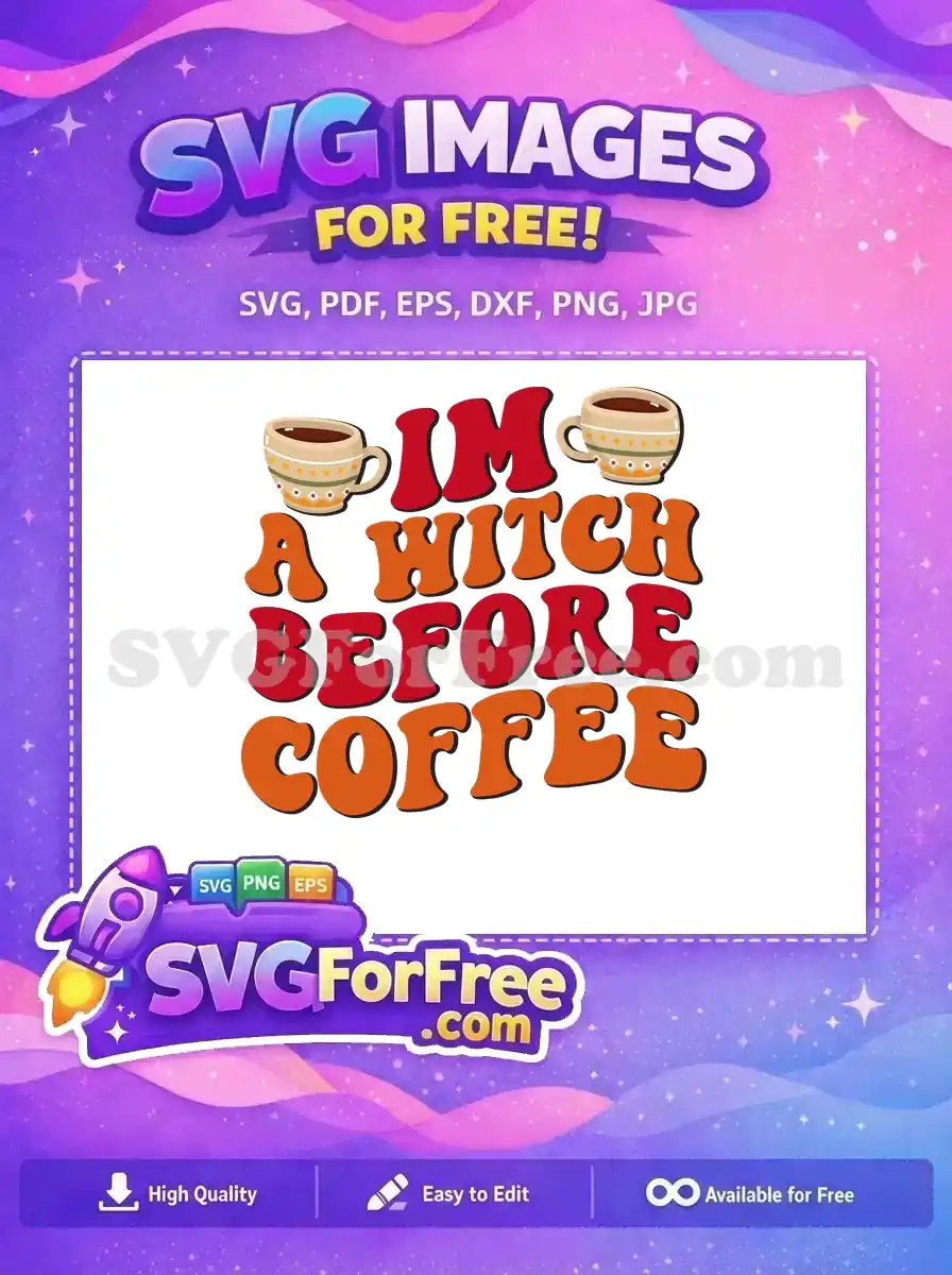 A vibrant free SVG design stating "I'M A WITCH BEFORE COFFEE" with two decorative coffee mugs. This free graphic is perfect for humorous crafts and apparel.