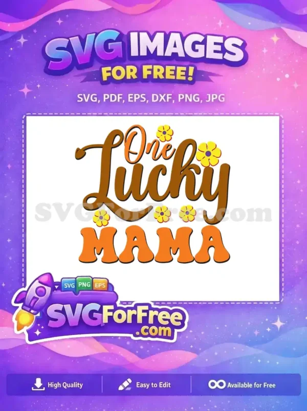 A vibrant, free retro 'One Lucky Mama' SVG design featuring groovy text and playful flowers. Download this free SVG now!